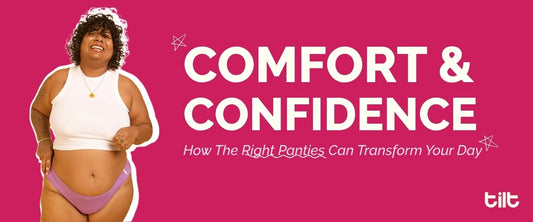 Comfort & Confidence: How the Right Panties Can Transform Your Day