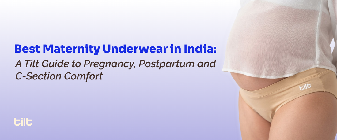 Best Maternity Underwear in India: A Tilt Guide to Pregnancy, Postpartum and C-Section Comfort
