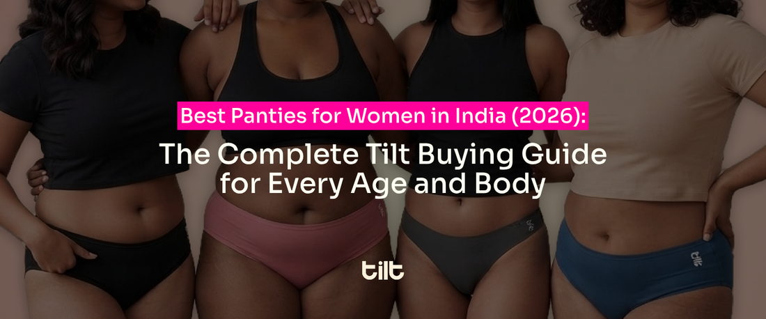 Best Panties for Women in India (2026): The Complete Tilt Buying Guide for Every Age and Body