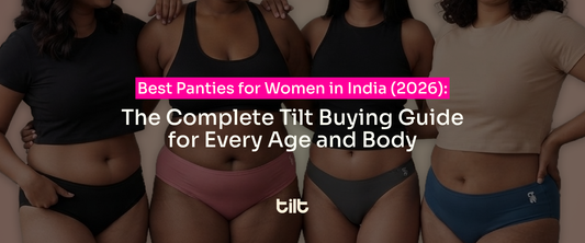 Best Panties for Women in India (2026): The Complete Tilt Buying Guide for Every Age and Body
